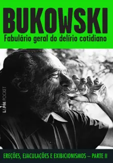 Fabulário Geral do Delírio Cotidiano  -  Charles Bukowski