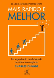 Mais Rápido e Melhor  -   Charles Duhigg