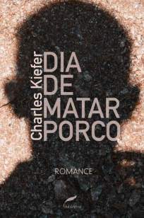 Baixar Livro Dia de Matar Porco - Charles Kiefer em ePub PDF Mobi ou Ler Online