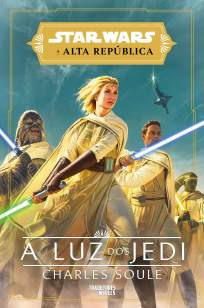 Baixar Livro Star Wars - A Alta República - A Luz dos Jedi - Charles Soule - Charles Soule em ePub PDF Mobi ou Ler Online