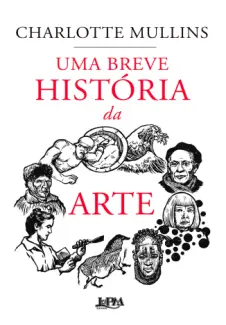 Baixar Livro Uma Breve Historia da arte - Charlotte Mullins em ePub PDF Mobi ou Ler Online