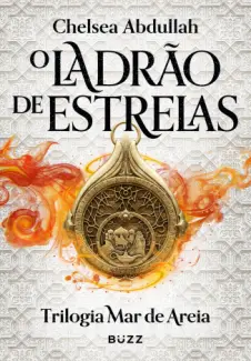 Baixar Livro O Ladrão de Estrelas - Trilogia Mar de Areia Vol. 1 - Chelsea Abdullah em ePub PDF Mobi ou Ler Online