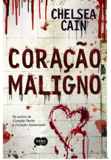 Coração Maligno  -  Archie Sheridan & Gretchen Lowell  - Vol.  03  -  Chelsea Cain