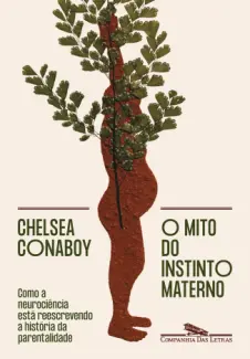 Baixar Livro O mito do Instinto Materno - Chelsea Conaboy em ePub PDF Mobi ou Ler Online
