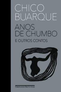 Baixar Livro Anos de Chumbo e Outros Contos - Chico Buarque em ePub PDF Mobi ou Ler Online