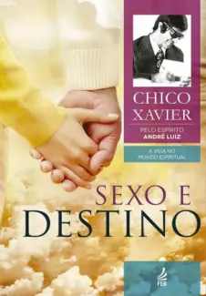 Sexo e destino - Chico Xavier