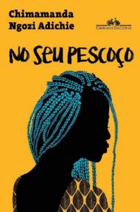 Baixar Livro No Seu Pescoço - Chimamanda Ngozi Adichie em ePub PDF Mobi ou Ler Online