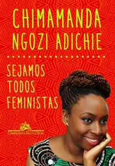 Sejamos Todos Feministas  -  Chimamanda Ngozi Adichie