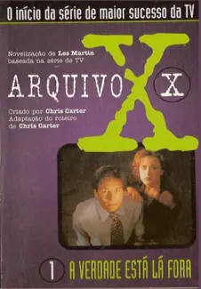 A Verdade está Lá Fora  -  Arquivo X  - Vol.  1  -  Chris Carter