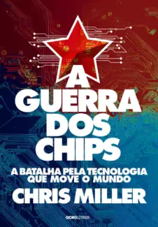 Baixar Livro A Guerra dos Chips - Chris Miller em ePub PDF Mobi ou Ler Online