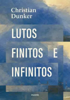 Baixar Livro Lutos Finitos e Infinitos - Christian Dunker em ePub PDF Mobi ou Ler Online