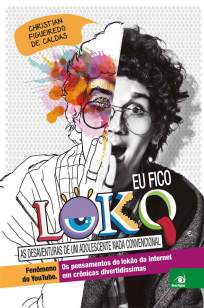 Baixar Eu Fico Loko: as Desaventuras de um Adolescente Nada Convencional - Christian Figueiredo ePub PDF Mobi ou Ler Online