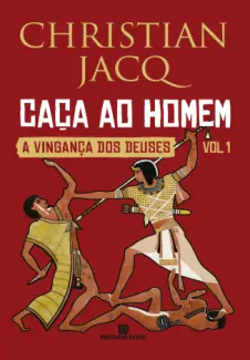 Caça Ao Homem  -  A Vingança dos Deuses  - Vol.  01  -  Christian Jacq