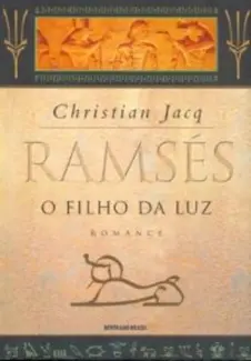 O Filho da Luz  -  Ramsés   - Vol.  1  -  Christian Jacq