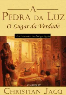O Lugar da Verdade  -  Pedra da Luz   - Vol.  4   -  Christian Jacq