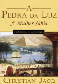 A Mulher Sábia  -  Pedra da Luz    - Vol.  2   -  Christian Jacq
