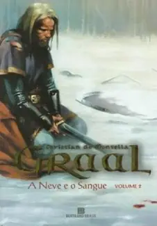 Baixar Livro A Neve e o Sangue - Graal Vol. 2 - Christian de Montella em ePub PDF Mobi ou Ler Online