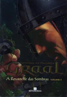 Baixar Livro A Revanche Das Sombras - Graal Vol. 4 - Christian De Montella em ePub PDF Mobi ou Ler Online
