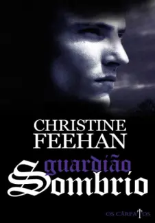Guardião Sombrio  -  Os Carpatos   - Vol. 9  -  Christine Feehan
