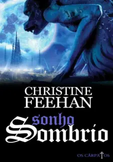 Sonho Sombrio  -  Os Carpatos   - Vol. 7  -  Christine Feehan