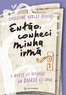 Então, conheci minha irmã  -  Christine Hurley Deriso
