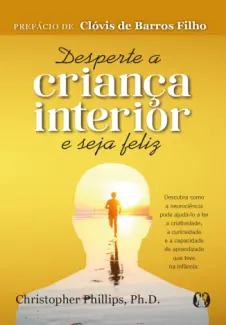 Baixar Livro Desperte a criança interior e seja feliz - Christopher Phillips em ePub PDF Mobi ou Ler Online