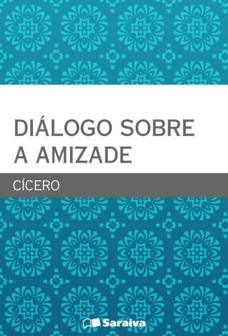 Baixar Diálogo Sobre a Amizade - Cícero ePub PDF Mobi ou Ler Online