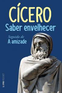 Baixar Saber Envelhecer Seguido de A Amizade - Cícero ePub PDF Mobi ou Ler Online