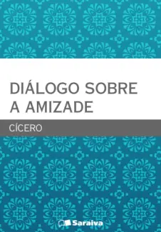 Diálogo Sobre a Amizade   -  Cicero
