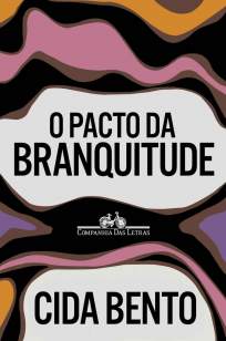 Baixar Livro O Pacto da Branquitude - Cida Bento em ePub PDF Mobi ou Ler Online