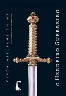 O Herdeiro Guerreiro  -  As Crônicas do Herdeiro   - Vol.  1  -  Cinda Williams Chima