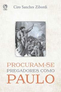 Baixar Livro Procuram-Se Pregadores Como Paulo - Ciro Sanches Zibordi em ePub PDF Mobi ou Ler Online