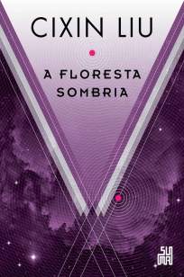 Baixar Livro A Floresta Sombria - O Problema dos Três Corpos Vol. 2 - Cixin Liu em ePub PDF Mobi ou Ler Online