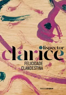 Baixar Livro Felicidade clandestina - Clarice Lispector em ePub PDF Mobi ou Ler Online