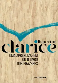 Baixar Livro Uma aprendizagem ou o livro dos prazeres - Clarice Lispector em ePub PDF Mobi ou Ler Online