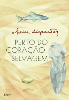 Perto do Coração Selvagem  -  Clarice Lispector