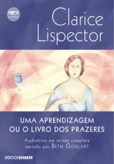 Uma Aprendizagem ou o Livro dos Prazeres  -  Clarice Lispector
