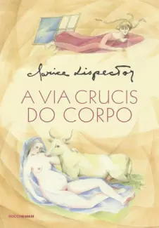 A Via Crucis do Corpo  -  Clarice Lispector