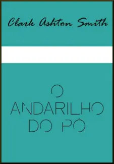 O Andarilho do Pó - Clark Ashton Smith