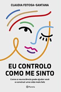 Baixar Livro Eu Controlo Como Me Sinto - Claudia Feitosa-Santana em ePub PDF Mobi ou Ler Online