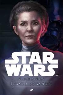 Baixar Livro Star Wars - Legado de Sangue - Claudia Gray em ePub PDF Mobi ou Ler Online