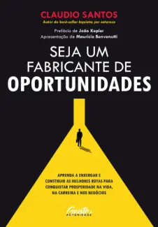Baixar Livro Seja um Fabricante de Oportunidades - Claudio Santos em ePub PDF Mobi ou Ler Online