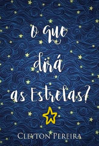 Baixar O que Dirá as Estrelas Epub - Cleyton Pereira ePub PDF Mobi ou Ler Online