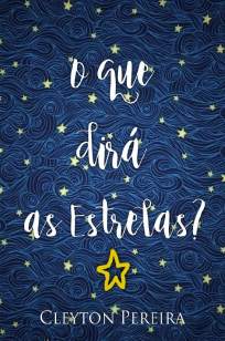 Baixar O que Dirá as Estrelas Epub - Cleyton Pereira ePub PDF Mobi ou Ler Online