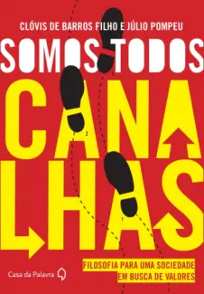 Somos Todos Canalhas  -  Clóvis de Barros Filho