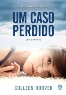 Um Caso Perdido  -  Hopeless  - Vol.  1  -  Colleen Hoover