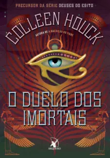 Baixar Livro O Duelo dos Imortais - Deuses do Egito Vol. 4 - Colleen Houck em ePub PDF Mobi ou Ler Online