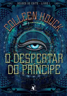 O Despertar do Príncipe  -  Deuses do Egito  - Vol.  01  -  Colleen Houck