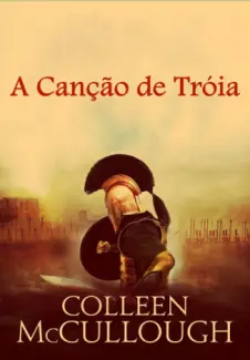 A Canção de Tróia  -  Collen Mccullough