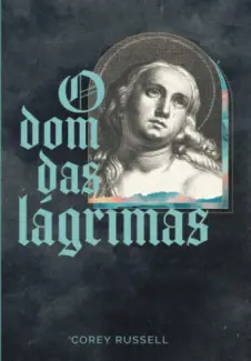 Baixar Livro O Dom Das Lágrimas - Corey Russel em ePub PDF Mobi ou Ler Online